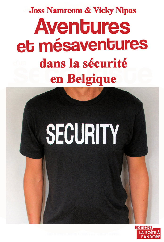 Aventures et mésaventures dans la sécurité en Belgique par Joss Namreom & Vicky Nipas © copyright 2024.